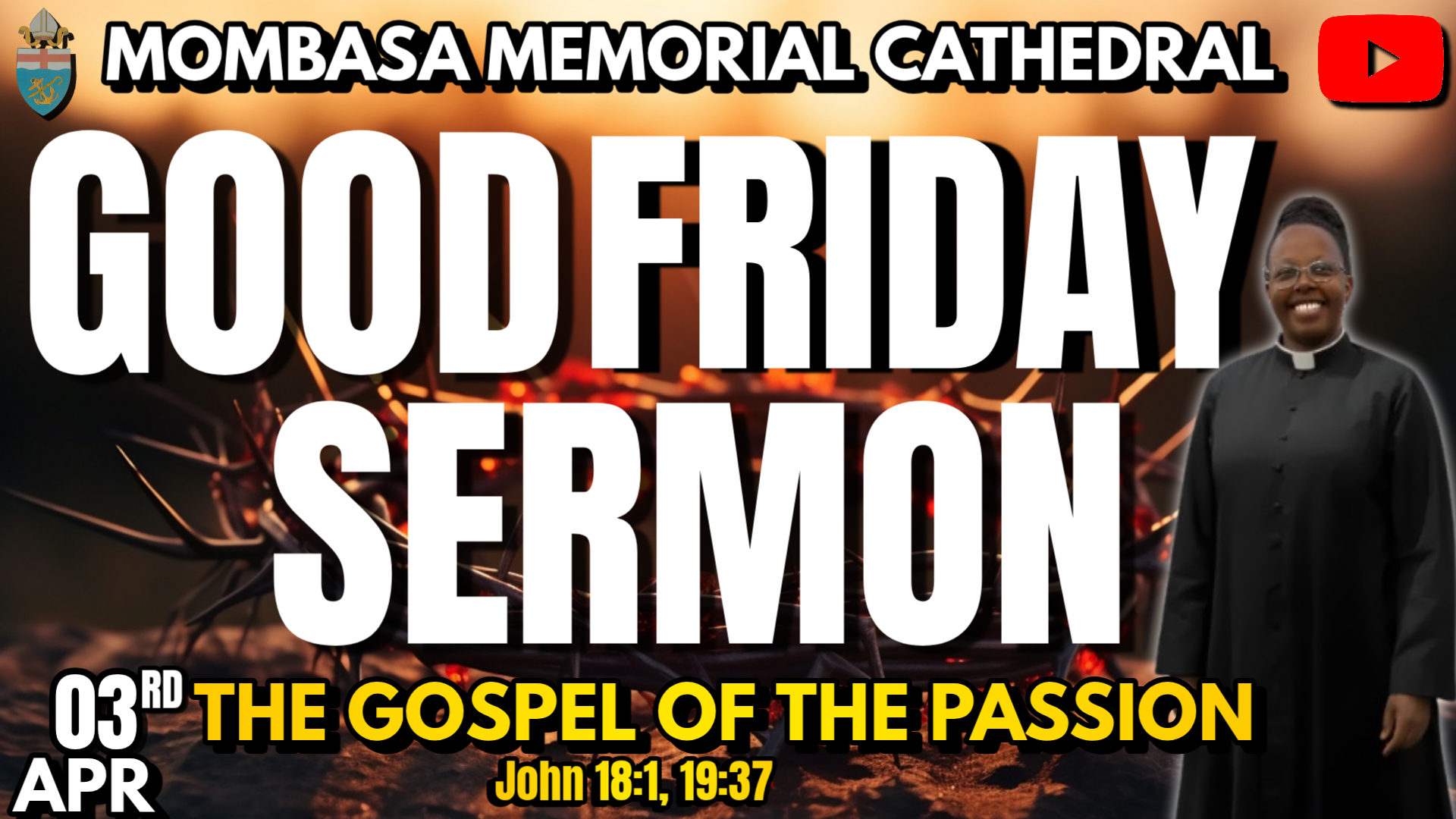 GOOD FRIDAY SERVICE SERMON: THE GOSPEL OF THE PASSION